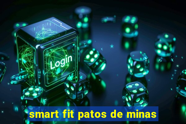 smart fit patos de minas